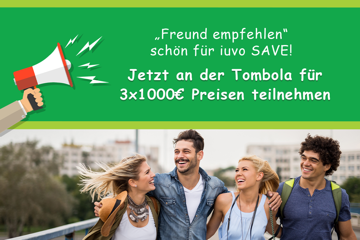 „Freund empfehlen“ schön für iuvo SAVE! Jetzt an der Tombola für 3×1000€ Preisen teilnehmen
